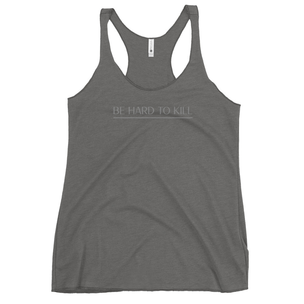 Be Hard To Kill Racerback Tank