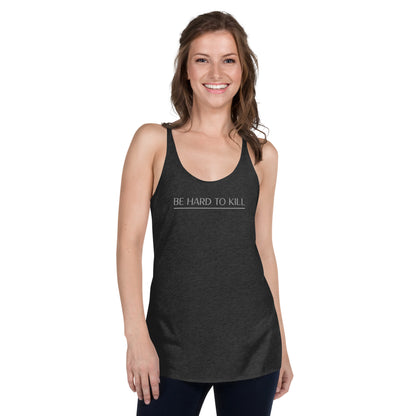 Be Hard To Kill Racerback Tank