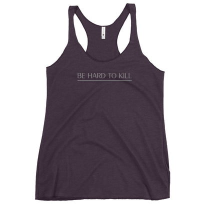 Be Hard To Kill Racerback Tank